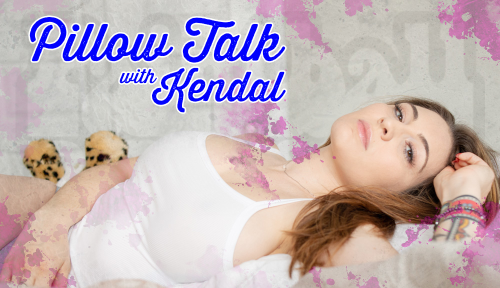 Pillow Talk vol. 2: Kendal